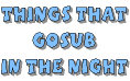 Things That GOSUB In The Night
